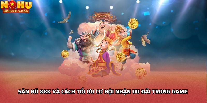 Săn hũ 88k