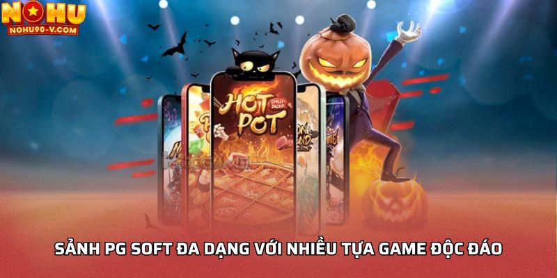 Sảnh PG Soft đa dạng với nhiều tựa game độc đáo